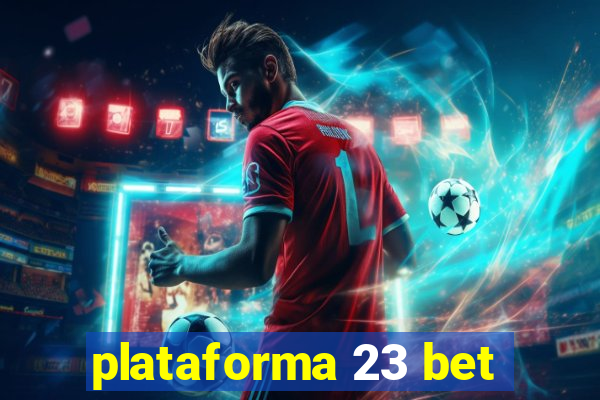 plataforma 23 bet